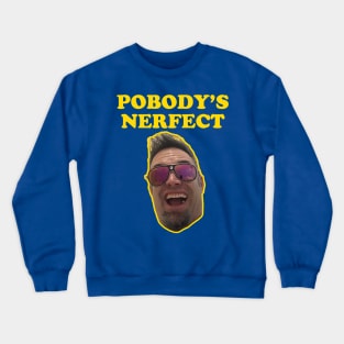 POBODY'S NERFECT feat. Reese Roper Crewneck Sweatshirt